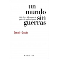 Un mundo sin guerras. La idea de paz, de las promesas del pasado a las tragedias del presente.