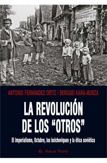 La revolución de los “otros”. El imperialismo, Octubre, los bolcheviques y la ética soviética.