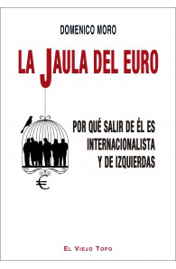 La jaula del euro. Por qué salir de él es internacionalista y de izquierdas.