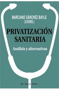 Privatización sanitaria. Análisis y alternativas