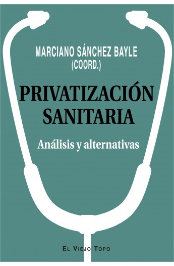 Privatización sanitaria. Análisis y alternativas