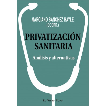 Privatización sanitaria. Análisis y alternativas