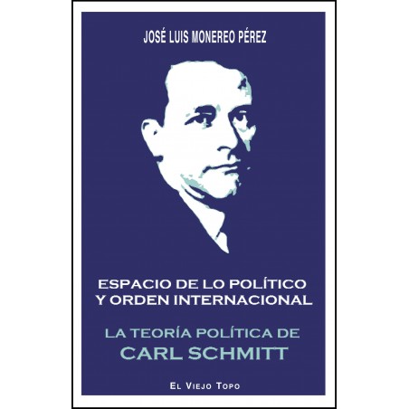 Espacio de lo político y orden internacional.  La teoría política de Carl Schmitt.