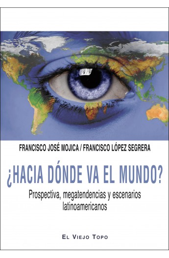 ¿Hacia dónde va el mundo?  Prospectiva, megatendencias y escenarios  latinoamericanos.