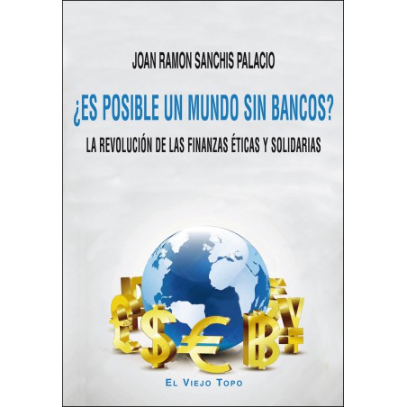 ¿Es posible un mundo sin bancos?. La revolución de las finanzas éticas y solidarias